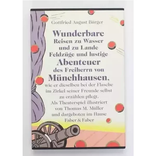 Wunderbare Reisen zu Wasser und Lande, Feldzüge und lustige Abenteuer des Freiherrn von Münchhausen: Mit Illustrationen von Thomas M. Müller - Gottfried August Bürger, Thomas Matthaeus Müller