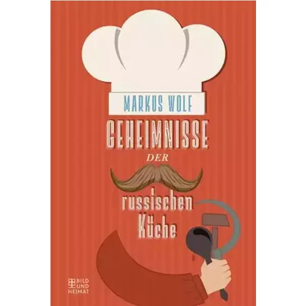 Geheimnisse der russischen Küche (Bild und Heimat Buch) - Markus Wolf