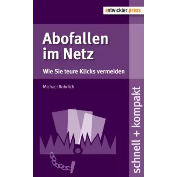 Abofallen im Netz: Wie Sie teure Klicks vermeiden (schnell+kompakt) - Michael Rohrlich