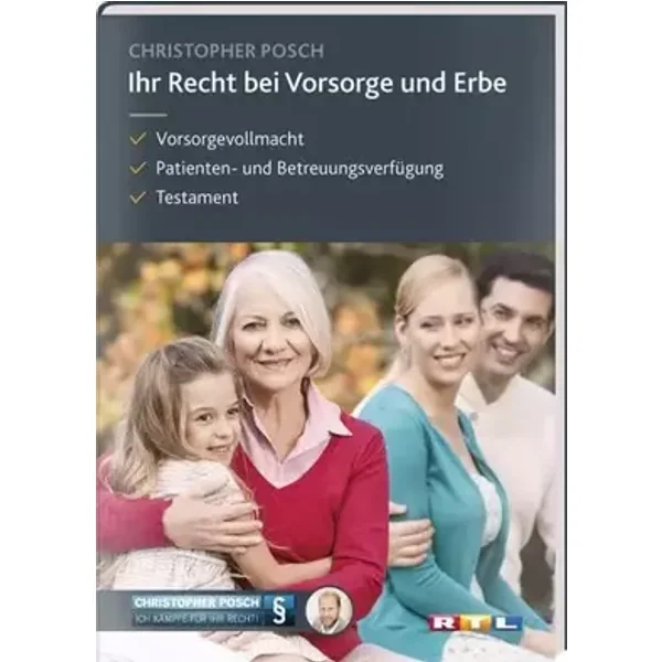 Ihr Recht bei Vorsorge und Erbe: Vorsorgevollmacht, Patienten- und Betreuungsverfügung, Testament - Christopher Posch, Stephanie Kaufmann-Jirsa, Veronika Raithel