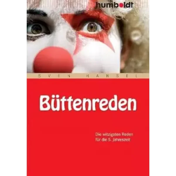 Büttenreden: Witzige Reden für die 5. Jahreszeit. Tipps für gelungene Vorträge (humboldt - Information & Wissen) - Sven Hansel