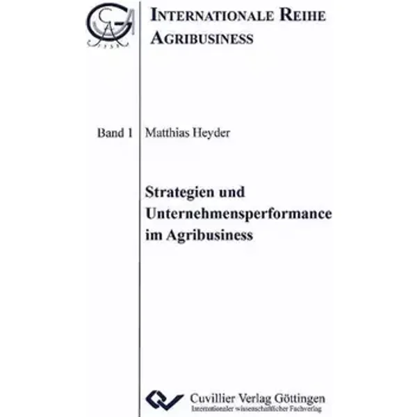 Strategien und Unternehmensperformance im Agribusiness (Internationale Reihe Agribusiness) - Matthias Heyder
