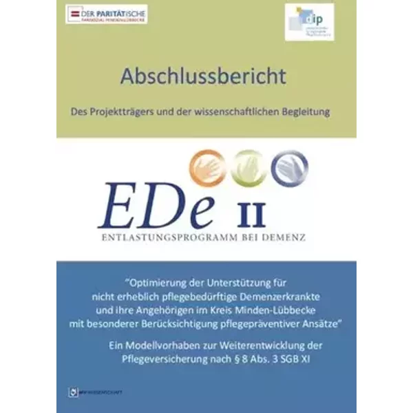 Entlastungsprogramm bei Demenz – EDe II: Optimierung der Unterstützung für nicht erheblich pflegebedürftige Demenzerkrankte und ihre Angehör - Hartmut Emme von der Ahe, Ursula Laag, Frank Weidner, Sandra Blome