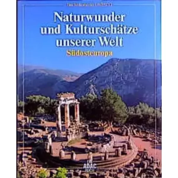 Naturwunder und Kulturschätze unserer Welt, Südosteuropa - UNESCO