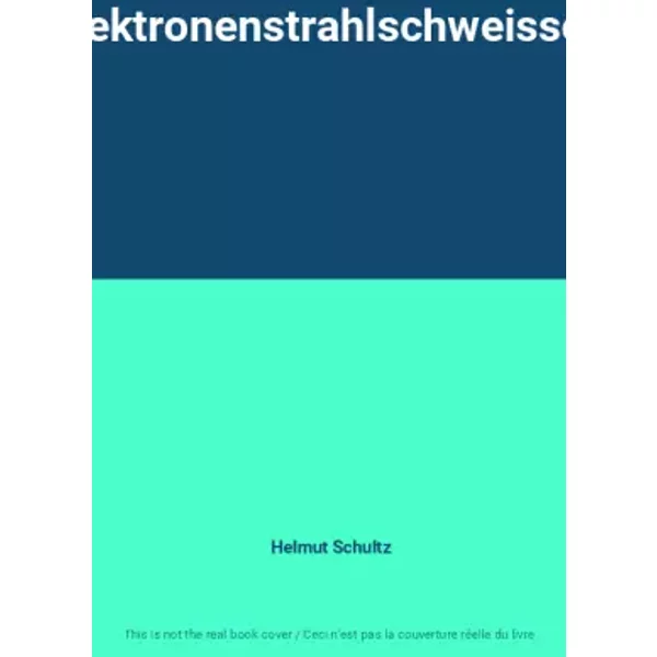 Elektronenstrahlschweissen - Helmut Schultz