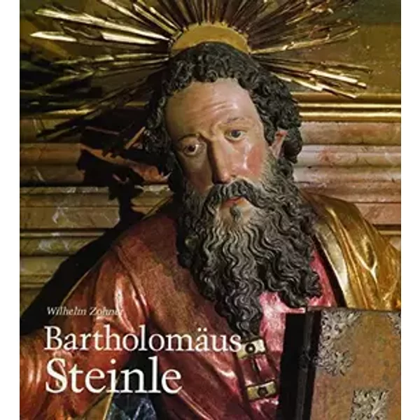 Bartholomäus Steinle (um 1580-1628/29): Bildhauer und "Director über den Kirchenbau zu Weilheim" - Wilhelm Zohner