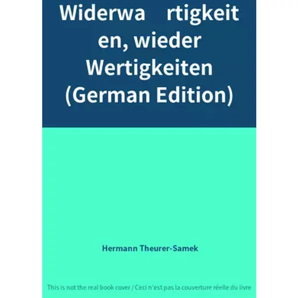 Widerwärtigkeiten, wieder Wertigkeiten (German Edition) - Hermann Theurer-Samek