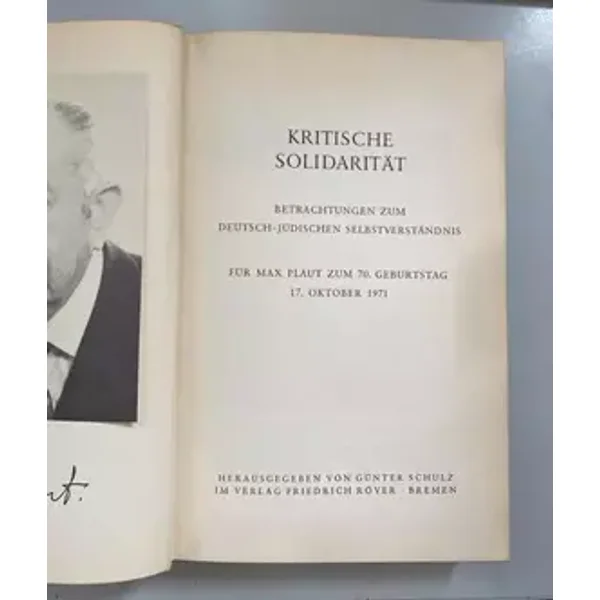 Kritische Solidarität : Betrachtungen z. dt.-jüd. Selbstverständnis; f. Max Plaut z. 70. Geburtstag, 17. Okt. 1971 - Gunter Schulz