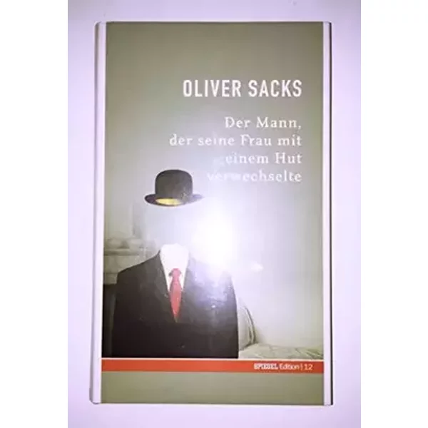 Der Mann, der seine Frau mit einem Hut verwechselte. SPIEGEL-Edition Band 12 - Oliver Sacks