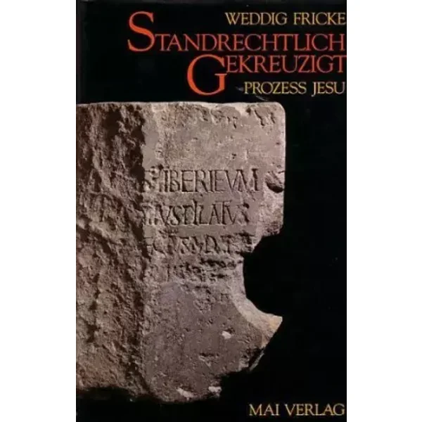 Standrechtlich gekreuzigt: Person und Prozess des Jesus aus Galiläa (German Edition) - Weddig Fricke