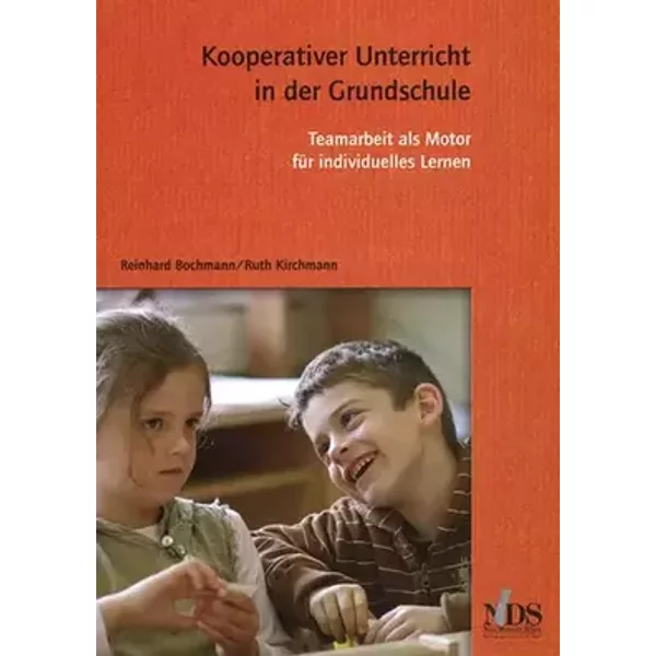 Kooperativer Unterricht in der Grundschule: Teamarbeit als Motor für individuelles Lernen - Reinhard Bochmann, Ruth Kirchmann