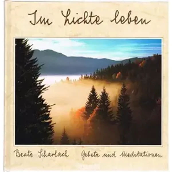 Im Lichte leben: Gedichte und Meditationen - Beate Scharlach