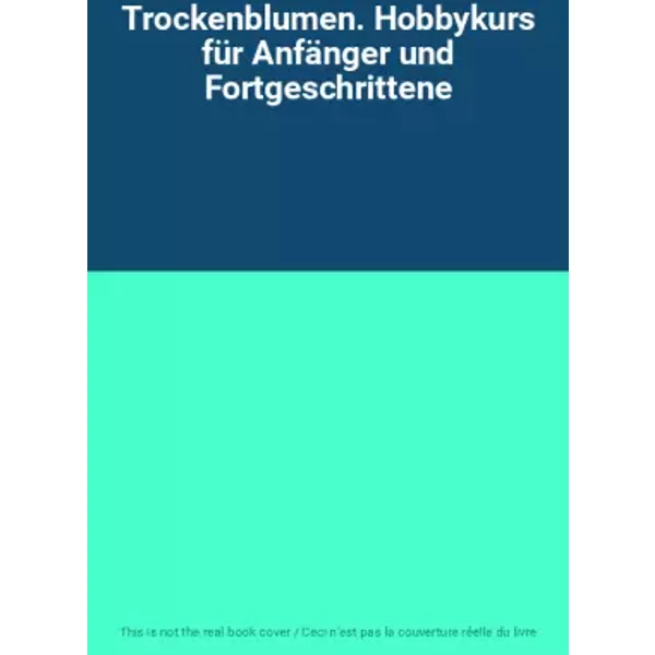 Trockenblumen. Hobbykurs FüR AnfäNger Und Fortgeschrittene-image