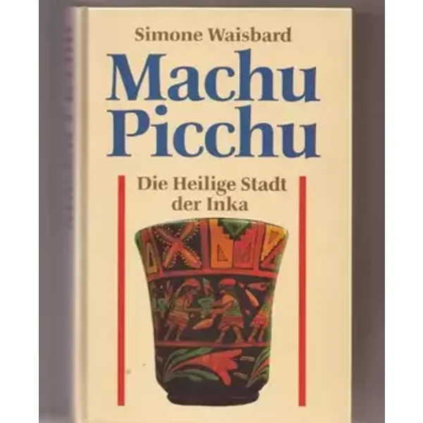 Machu Picchu. Die Heilige Stadt der Inka. Sonderausgabe - unknown
