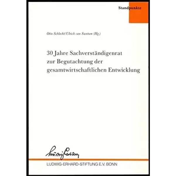 30 Jahre Sachverständigenrat zur Begutachtung der gesamtwirtschaftlichen Entwicklung - Otto Schlecht, Martin Lambert, Johann Eckhoff