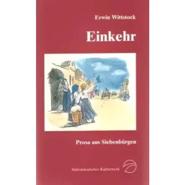 Einkehr - Prosa aus Siebenbürgen - Erwin Wittstock