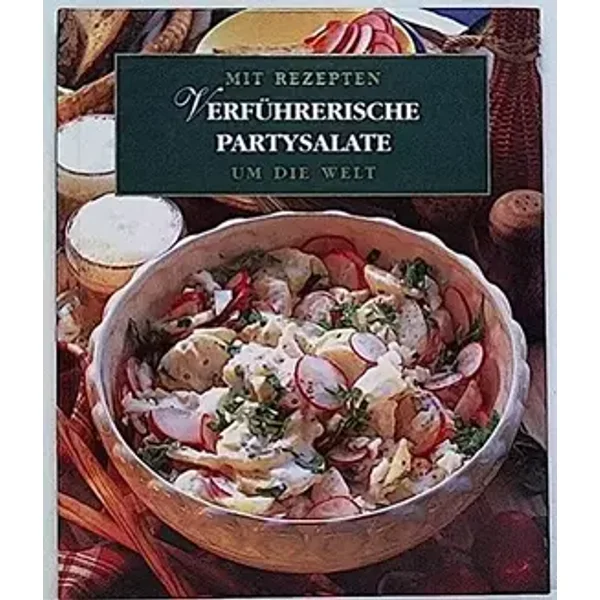 Mit Rezepten um die Welt, Bd. 1: Verführerische Partysalate - Meister-Verlag