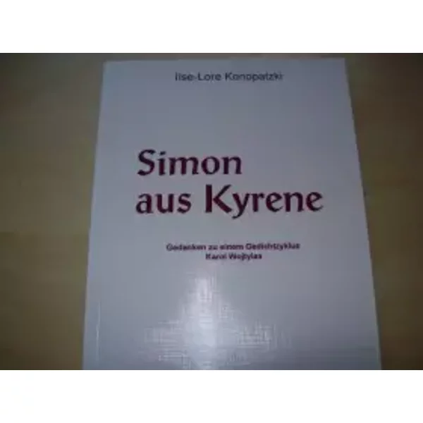 Simon aus Kyrene - Gedanken zu einem Gedichtzyklus Karol Wojtylas