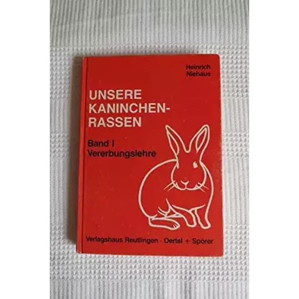 Unsere Kaninchenrassen: Vererbungslehre - Heinrich Niehaus