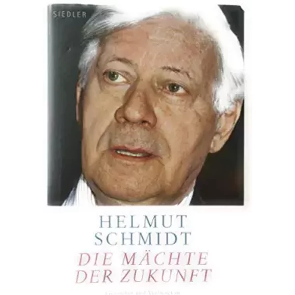 Die MäChte Der Zukunft: Gewinner Und Verlierer In Der Welt Von Morgen - Helmut Schmidt-image