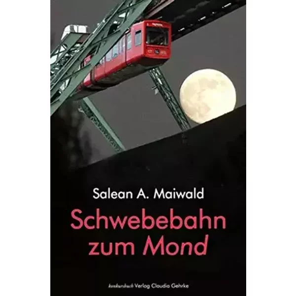 Schwebebahn zum Mond: Roman - Salean A. Maiwald