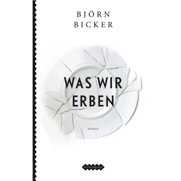 Was Wir Erben: Roman. Ausgezeichnet Mit Dem Franz-Tumler-Literaturpreis 2013 - BjöRn Bicker-image