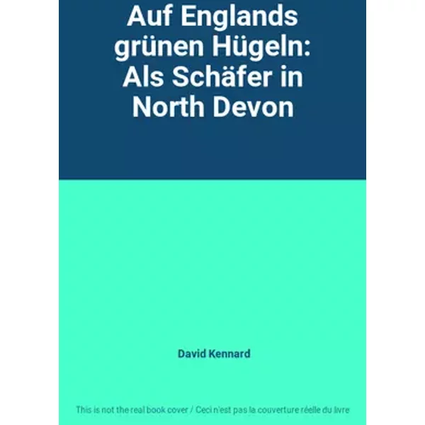 Auf Englands grünen Hügeln: Als Schäfer in North Devon - David Kennard