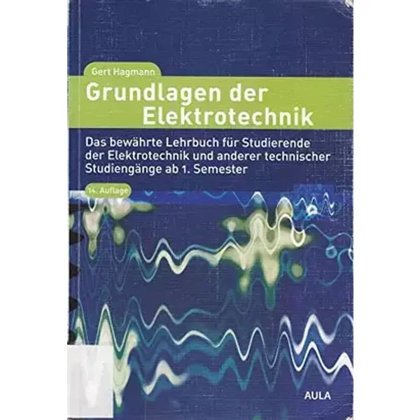 Grundlagen der Elektrotechnik: Das bewährte Lehrbuch für Studierende der Elektrotechnik und anderer technischer Studiengänge ab 1. Semseter - Gert Hagmann