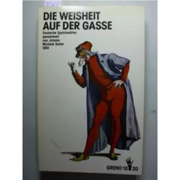 Die Weisheit Auf Der Gasse. Oder Sinn Und Geist Deutscher SprichwöRter - Unknown-image