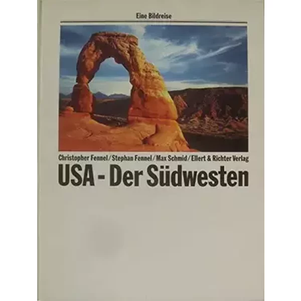 USA - Der Südwesten (Eine Bildreise) - Christopher Fennel, Stephan Fennel, Max Schmid