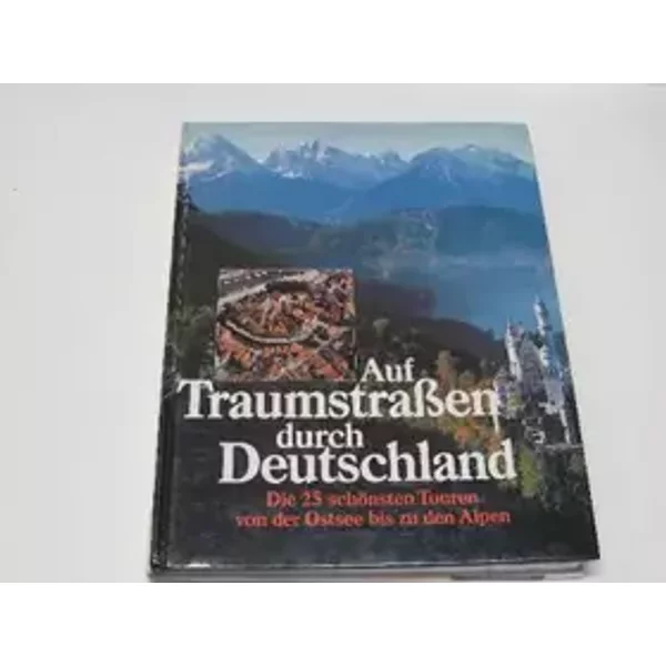 Auf Traumstraßen durch Deutschland - unbekannt