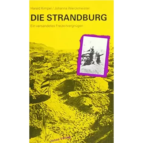 Die Strandburg: Ein versandetes Freizeitvergnügen - Harald Kimpel, Johanna Werckmeister