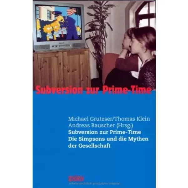 Subversion Zur Prime-Time. Die Simpsons Und Die Mythen Der Gesellschaft - Michael Gruteser, Thomas Klein, Andreas Rauscher-image