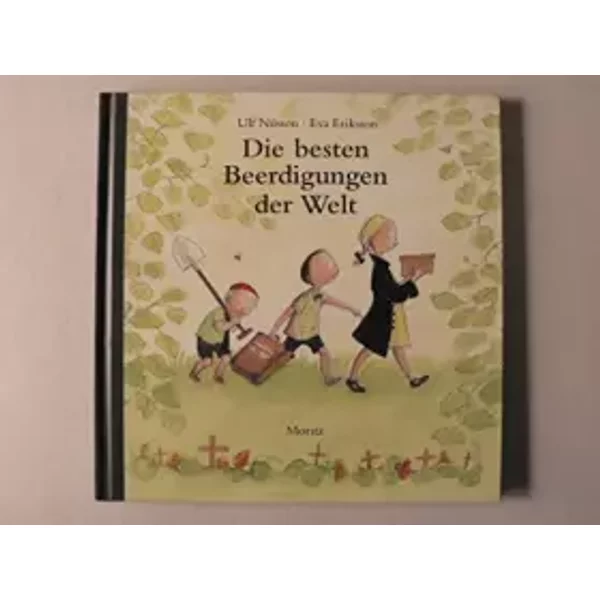 Die Besten Beerdigungen Der Welt: Nominiert FüR Den Deutschen Jugendliteraturpreis 2007, Kategorie Kinderbuch - Ulf Nilsson-image
