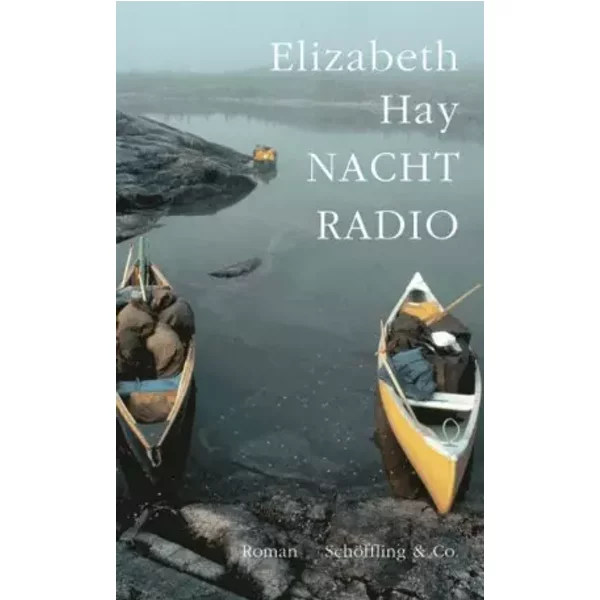 Nachtradio: Roman. Ausgezeichnet mit dem Giller Prize 2007 und mit dem Ottawa Book Award 2008 - Elizabeth Hay