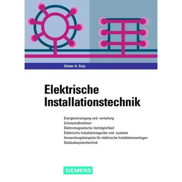 Elektrische Installationstechnik: Energieversorgung und -verteilung, Schutzmaßnahmen, Elektromagnetische Verträglichkeit, Elektrische ... In
