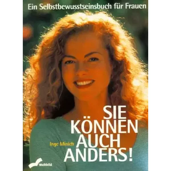 Sie können auch anders: Ein Selbstbewusstseinsbuch für Frauen - Inge Minich