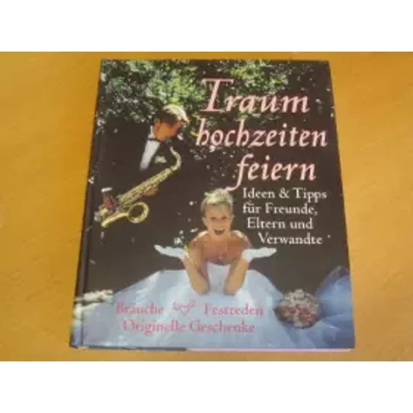 Traumhochzeiten feiern. Ideen & Tipps für Freunde, Eltern und Verwandte. - Marlene Weinmann