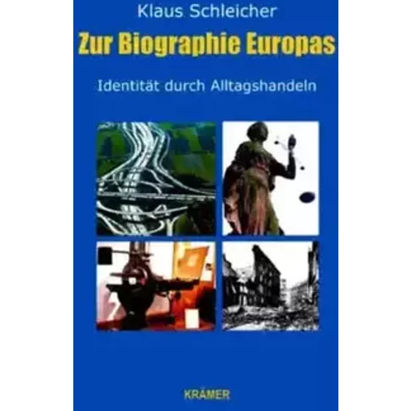 Zur Biographie Europas: Identität durch Alltagshandeln - Klaus Schleicher