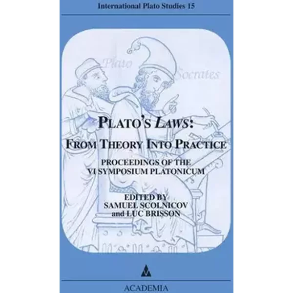Plato's Laws: From Theory into Practice: Proceedings of the VI Symposium Platonicum (International Plato Studies, Band 15) - Samuel Solnicov, Luc Brisson
