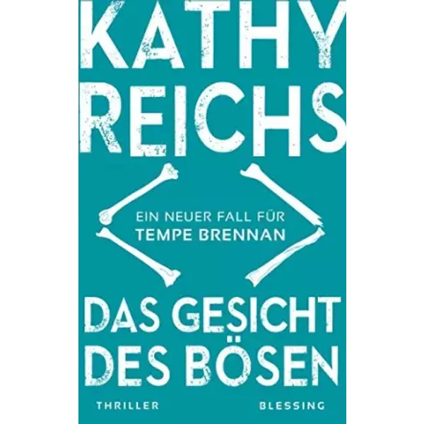 Das Gesicht des Bösen: Ein neuer Fall für Tempe Brennan (Die Tempe-Brennan-Romane, Band 19) - Kathy Reichs