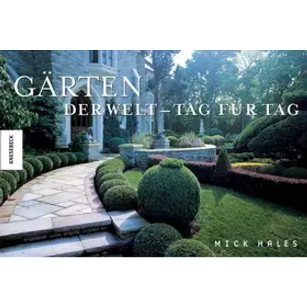 Gärten der Welt - Tag für Tag - Mick Hales