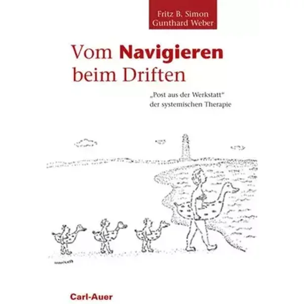 Vom Navigieren beim Driften: "Post aus der Werkstatt" der systemischen Therapie - Fritz B Simon, Gunthard Weber
