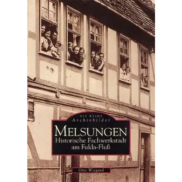 Melsungen. Historische Fachwerkstadt am Fulda-Fluß - Otto Wiegand