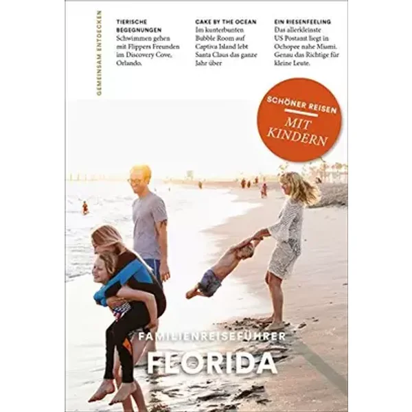 FLORIDA: Familienreiseführer: Schöner Reisen mit Kindern - Simone Sever, Anne Beyer - Touren 4 + 7