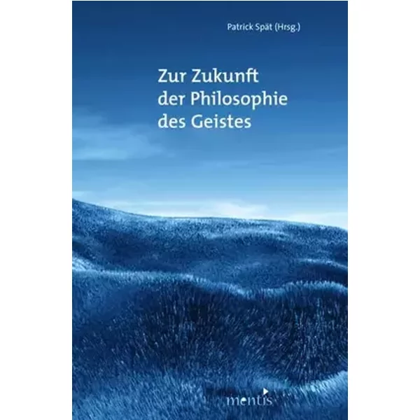Zur Zukunft der Philosophie des Geistes