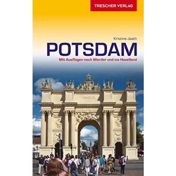 Reiseführer Potsdam: Mit Ausflügen nach Werder und ins Havelland (Trescher-Reiseführer) - Kristine Jaath