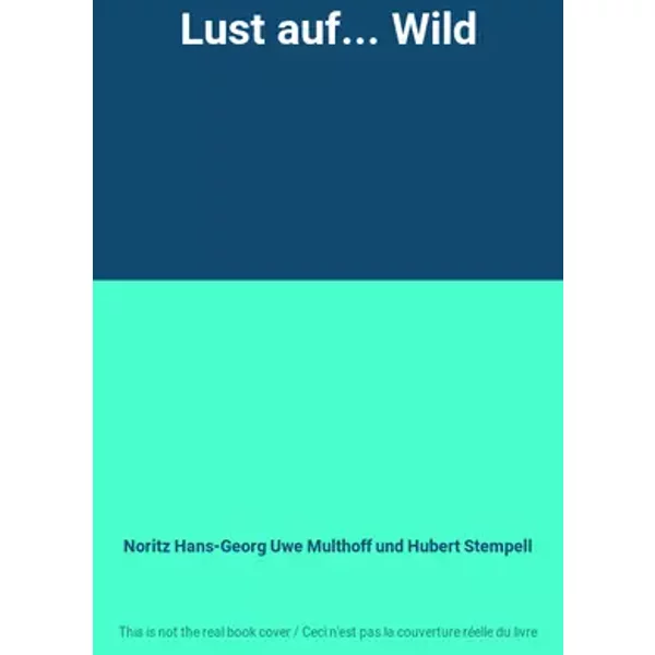 Lust auf... Wild - Noritz Hans-Georg Uwe Multhoff und Hubert Stempell