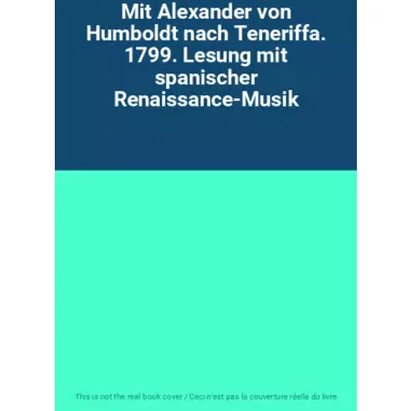 Mit Alexander von Humboldt nach Teneriffa. 1799. Lesung mit spanischer Renaissance-Musik