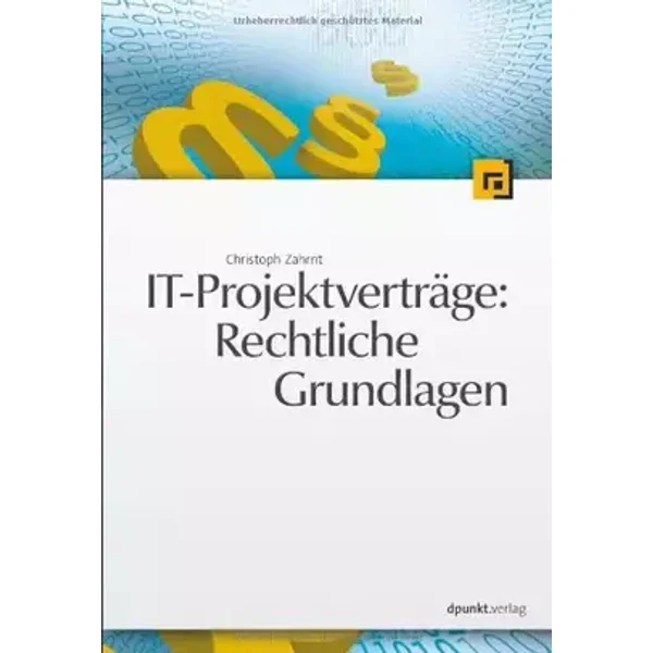 IT-Projektverträge: Rechtliche Grundlagen - Christoph Zahrnt